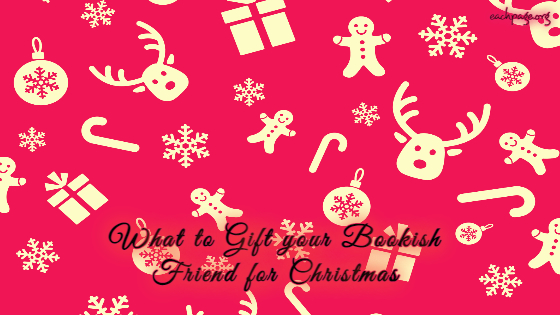 What to Gift your Bookish Friend for&nbsp;Christmas