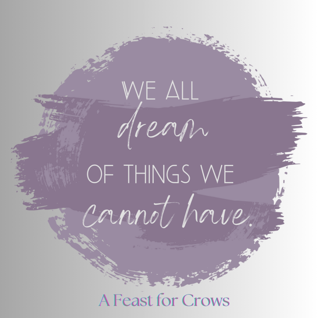 we all dream of things we cannot have