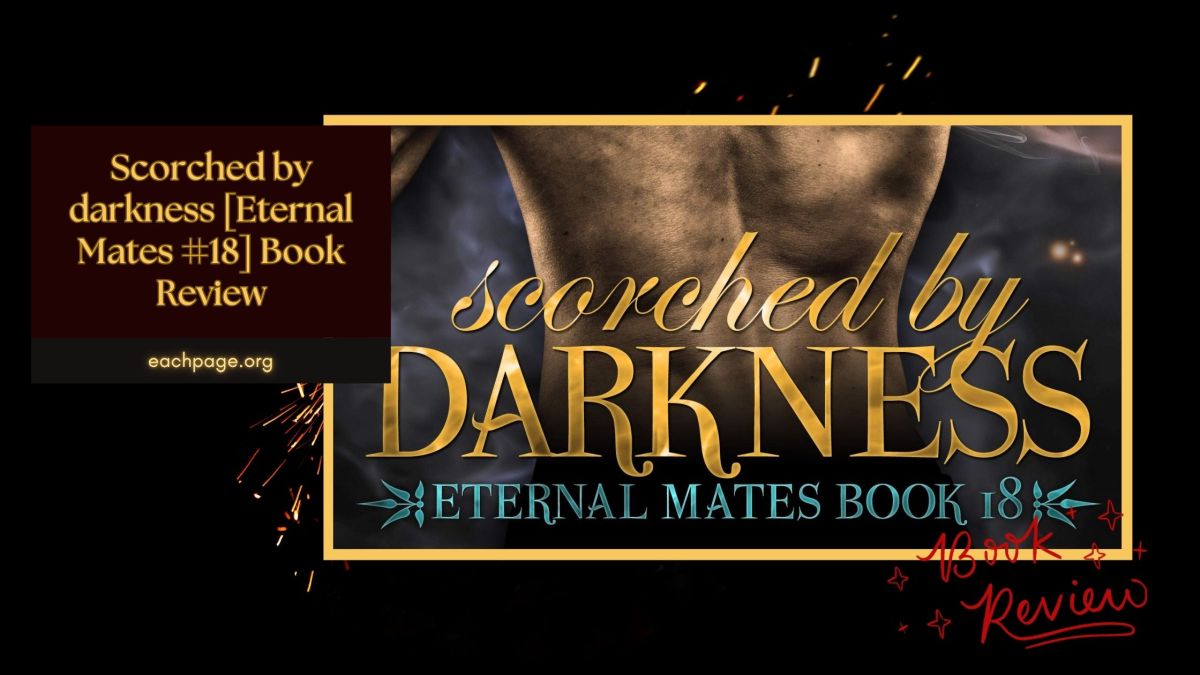 Scorched by Darkness [Eternal Mates #18] Book&nbsp;Review